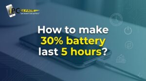 How to make 30% battery last 5 hours?