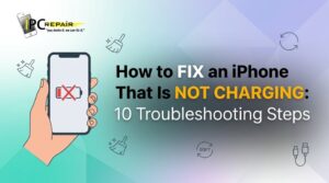 How to Fix an iPhone That Is Not Charging: 10 Troubleshooting Steps
